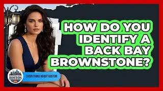 How Do You Identify A Back Bay Brownstone?