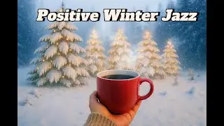Positive Winter Jazz Relaxing Music🎄✨