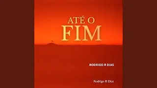 AT&Eacute; O FIM