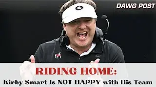 RIDING HOME: Kirby Smart is Angry at How Georgia is Practicing