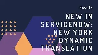 New in ServiceNow: New York Dynamic Translation