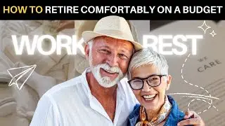 How to Retire Comfortably on a Tight Budget | Smart Retirement Planning Tips