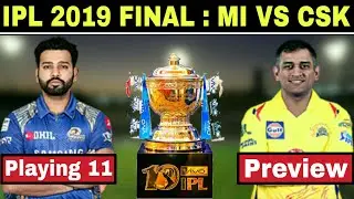 IPL 2019 FINAL : MUMBAI INDIANS VS CHENNAI SUPER KINGS PLAYING 11 & ANALYSIS | MI VS CSK 2019