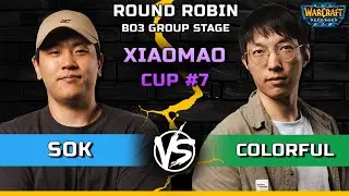 WC3 | Round Robin Bo3 | [HU] Sok vs Colorful [NE] | Xiaomao Cup #7