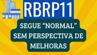 RBRP11 O MAIS DO MESMO SEM PERSPECTIVAS DE MELHORA