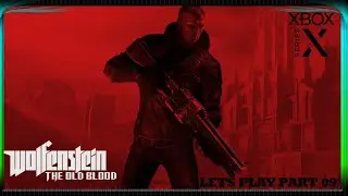 LETS PLAY  WOLFENSTEIN THE OLD BLOOD FOLGE 09 FREIKAMPF IN DIE FREIHEIT 4K XBOX