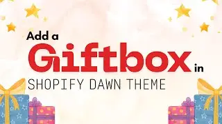 Add a Gift Box Option in Shopify Dawn Theme (No App Needed)
