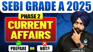 SEBI Grade A 2025 Phase 2 Current Affairs Prepare or Not?