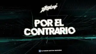 POR EL CONTRARIO (Remix) - DJ Tonchi - BECKY G, ANGUELA AGUILAR, LEONARDO AGUILAR