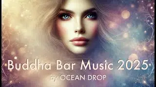 Chillout Love Journey ❤️ Buddha Bar 2025 ✨ Enigma-Style Relaxing Music Mix 💫 | by Ocean Drop