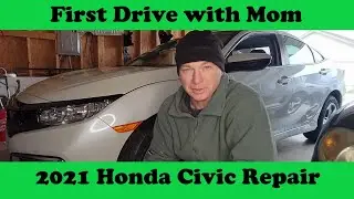 First Drive with Mom, 2021 Civic Restoration, Part 2
