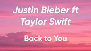 Justin Bieber ft Taylor Swift – Back to You (Lyric Video 2026)
