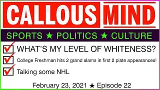 Callous Mind Talking Head Live Cast Episode 22 - Sports, Politics and Cultural Stories