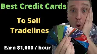 Best Credit Cards to sell TRADELINES with| Easily earn $8k / year.