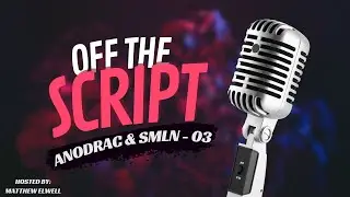 Anodrac & SMLN - Off The Script (EP 03)