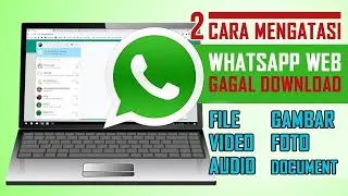 Cara mengatasi gagal download file di whatsapp web