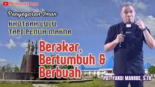 KHOTBAH LUCU TAPI PENUH MAKNA || BERAKAR, BERTUMBUH DAN BERBUAH || PDT. YANDI MANOBE, S.Th
