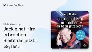&bdquo;Jackie hat Hirn erbrochen - Bleibt die jetzt&hellip;&ldquo; von J&ouml;rg Nie&szlig;en&nbsp;&middot; H&ouml;rbuchauszug