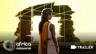 AFRICA METAVERSE - Official Trailer (2K)