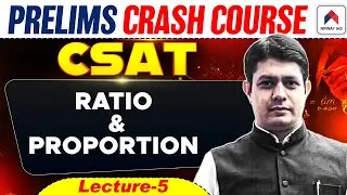 UPSC CSAT Classes for 2026 | Lec 5: Ratio and Proportion One Shot | UPSC 2026 Prelims Crash Course