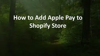 How to Add Apple Pay to Shopify Store