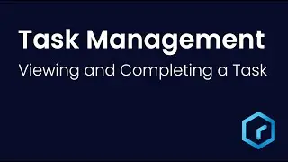 Tutorial - Task Management: Viewing and Completing a Task