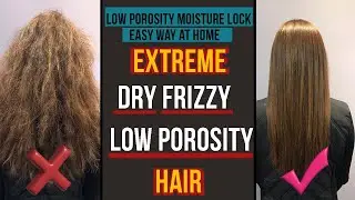HOW TO MOISTURIZE DRY LOW POROSITY HAIR & RETAIN MOISTURE ALL WEEK!! | low porosity dry hair #hair