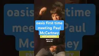 Oasis talk about the first time they Met Paul McCartney #oasis #paulmccartney #liamgallagher