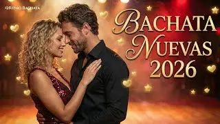 Bachata Mix 2026 ❤️ Top Canciones de Amor del A&ntilde;o 💞