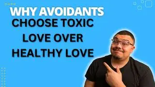 Why Avoidants Choose Toxic Relationships Over Healthy Ones