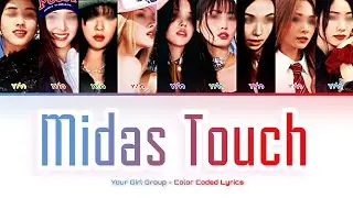 [Your Girl Group 너의 여자 그룹] Midas Touch (Kiss Of Life): 9 members (Color Coded Lyrics)