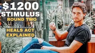 HEALS ACT EXPLAINED | $1200 Stimulus Check Second Round |  PPP Program, Unemployment Extension