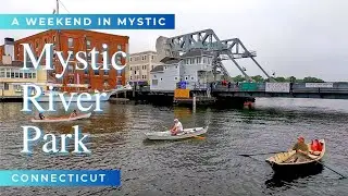 Mystic River Park | Mystic, CT