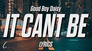 Good Boy Daisy - It Can't Be That Hard (Lyrics)