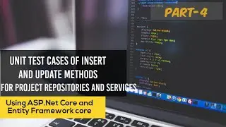 Unit Test Cases for Insert and Update Methods | xUnit | ASP.Net Core | EF Core | Part-4