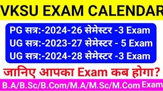Vksu UG Semester 3 Exam 2024-28 | Vksu UG Semester 5 Exam 2023-27 | Vksu PG Semester 3 Exam 2024-26