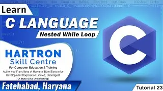 C Language | Tutorial 23 | Nested While Loop | HARTRON SKILL CENTRE FATEHABAD