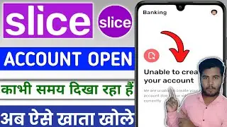 Slice Account Open Unable To Create Your Account Problem | Slice Open Unable To Create Your Account