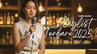 Kumpulan Lagu Viral 2025 Terbaru | Mood Booster & Easy Listening