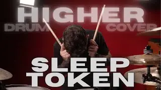 Higher - Sleep Token Drum Cover