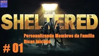 Sheltered Gameplay # 01 - Prólogo - Personalizando Família e Dicas Iniciais