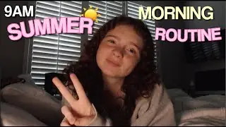 my 9am summer morning routine 🌞 *realistic*