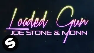 Joe Stone & Monn - Loaded Gun (Official Lyric Video)