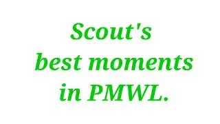 scout PMWL best moments.