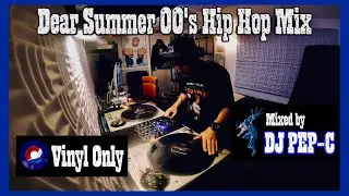 All Vinyl   Dear Summer 00's Hip Hop Mix    Mixed by DJ PEP-C