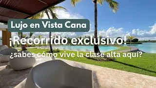 As&iacute; vive la clase alta en Vista Cana 🏖️✨ Recorrido exclusivo y avances de proyectos de lujo 🏘️🔝