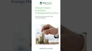 Foreign Company Investments | www.realestates.com.bd
