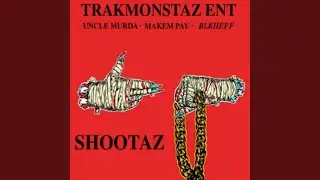 Shootaz (feat. Uncle Murda & makem Pay)