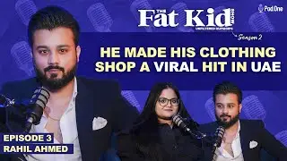 How He Turned His Shop into Viral Hit in Dubai: Rahil Ahmed - SwooBrothers | The Fat Kid Show - S2E3