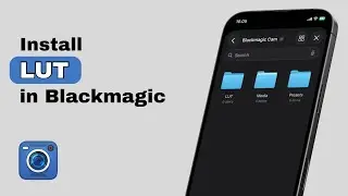 Как установить LUT в приложение Blackmagic Camera